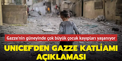 UNICEF'den Gazze katliamı açıklaması: Gazze'nin güneyinde çok büyük çocuk kayıpları yaşanıyor