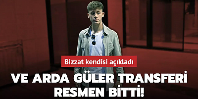Ve Arda Güler transferi resmen bitti! Bizzat kendisi açıkladı
