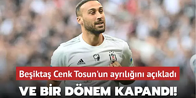 Ve bir dönem kapandı! Beşiktaş, Cenk Tosun'un ayrılığını açıkladı