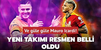Ve güle güle Mauro Icardi! Yeni takımı resmen belli oldu