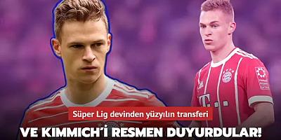 Ve Joshua Kimmich'i resmen duyurdular! Süper Lig devinden yüzyılın transferi...