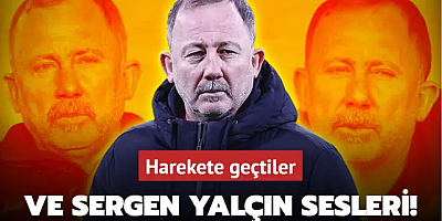 Ve Sergen Yalçın sesleri! Harekete geçtiler...