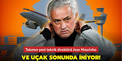 Ve uçak sonunda iniyor! Takımın yeni teknik direktörü Jose Mourinho: Teklife resmen 