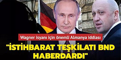 Wagner isyanı için önemli Almanya iddiası... 