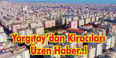 Yargıtay'dan Kiracıları Üzen Haber..!