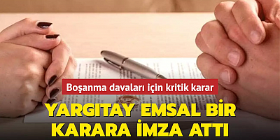 Yargıtay emsal bir karara imza attı... Boşanma davaları için kritik karar