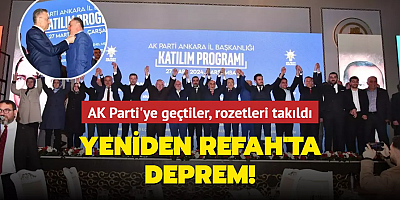 Yeniden Refah'ta deprem: Ankara İl Yönetimi AK Parti'ye geçti, rozetleri takıldı