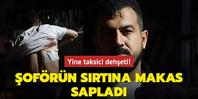 Yine taksici dehşeti! Şoförün sırtına makas sapladı