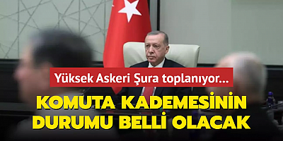 Yüksek Askeri Şura toplanıyor... Komuta kademesinin durumu belli olacak