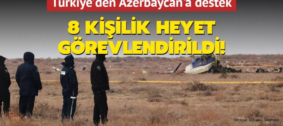 Türkiye'den Azerbaycan'a destek... 8 kişilik heyet görevlendirildi!